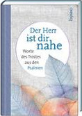 Der Herr ist dir nahe - Worte des Trostes aus den Psalmen