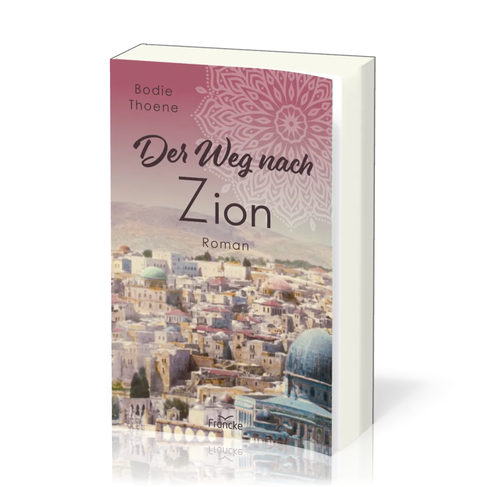 Der Weg nach Zion - Die Zion Chroniken - Band 1