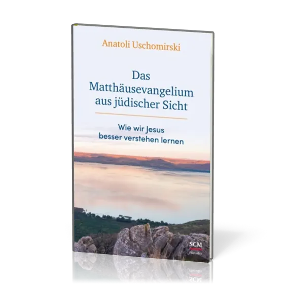 Das Matthäusevangelium aus jüdischer Sicht - Wie wir Jesus besser verstehen lernen
