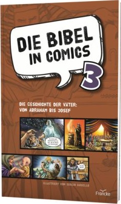 Die Bibel in Comics 3 - Die Geschichte der Väter: Von Abraham bis Josef