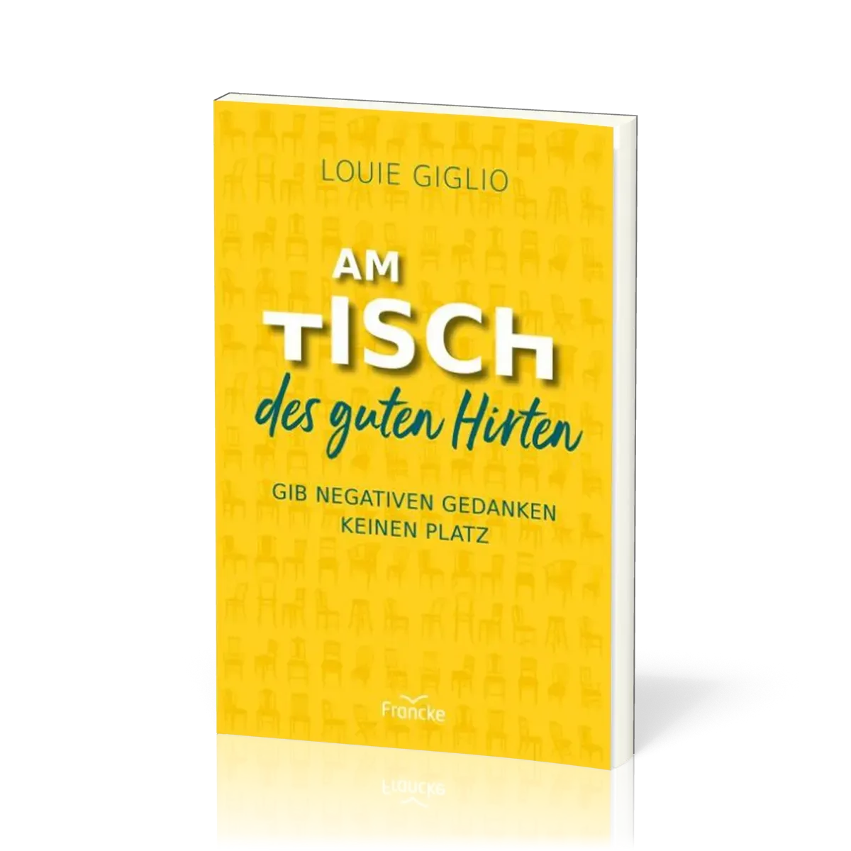 Am Tisch des guten Hirten - Gib negativen Gedanken keinen Platz