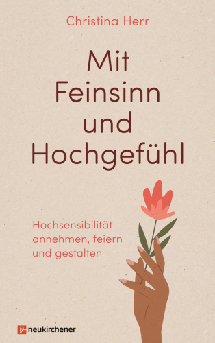 Mit Feinsinn und Hochgefühl - Hochsensibilität annehmen, feiern und gestalten