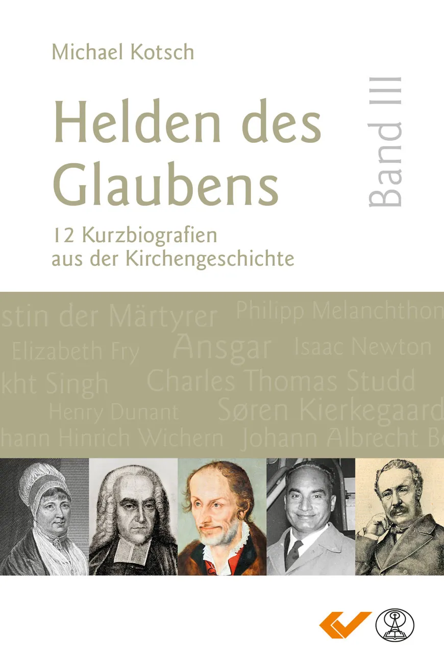 Helden des Glaubens Band 3 - 14 Kurzbiografien aus der Kirchengeschichte
