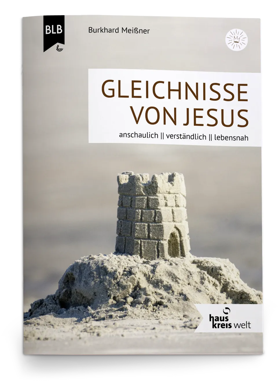 Gleichnisse von Jesus - Die Gleichnisse von Jesus besser verstehen