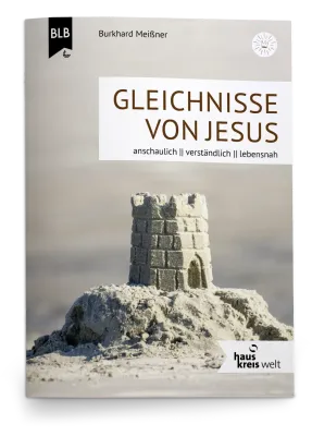 Gleichnisse von Jesus - Die Gleichnisse von Jesus besser verstehen