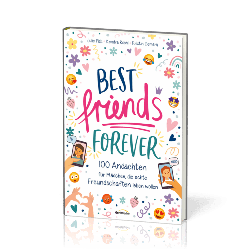 Best Friends Forever - 100 Andachten für Mädchen, die echte Freundschaften leben wollen