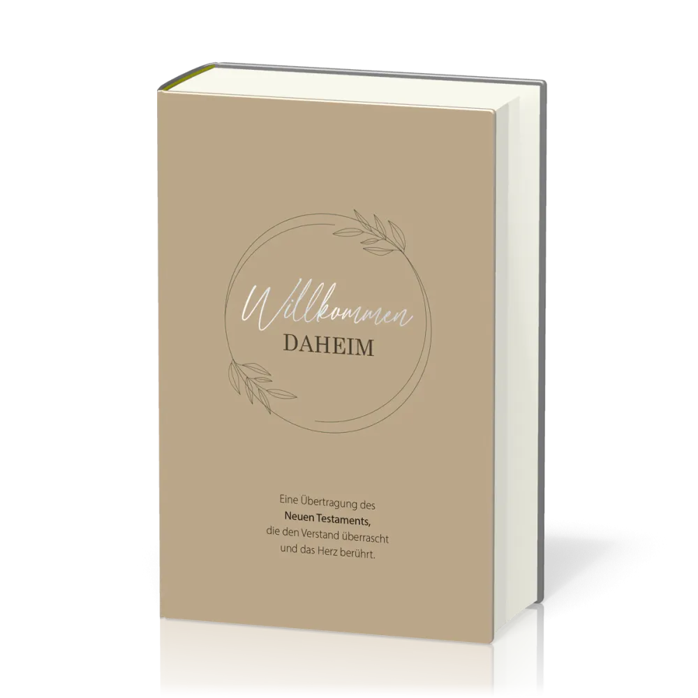 Willkommen daheim (Floral Edition) - Eine Übertragung des Neuen Testaments, die den Verstand...