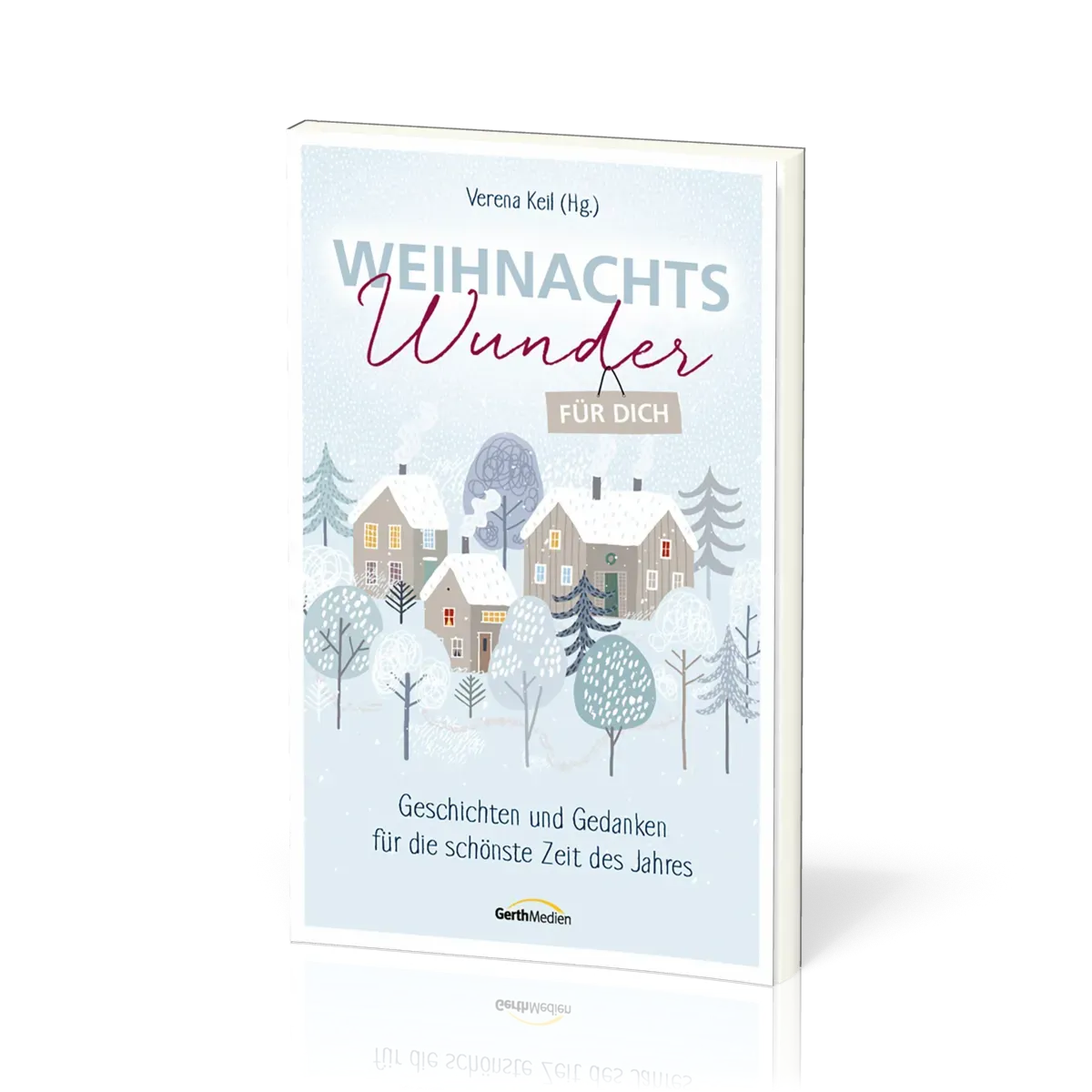 Weihnachtswunder für dich - Geschichten und Gedanken für die schönste Zeit des Jahres