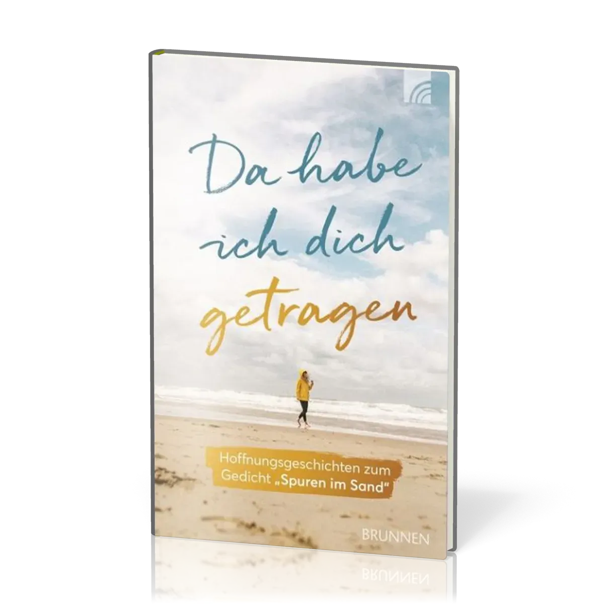 Da habe ich dich getragen - Hoffnungsgeschichten zum Gedicht "Spuren im Sand"