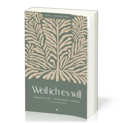 Weil ich es will - Homosexualität. Wandlungen. Identität. 30 Lebensberichte