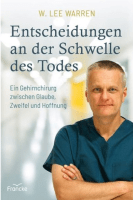 Entscheidungen an der Schwelle des Todes - Ein Gehirnchirurg zwischen Glaube, Zweifel und Hoffnung