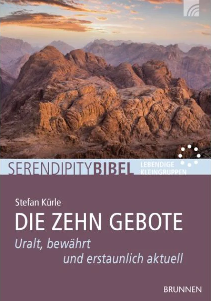 Die Zehn Gebote - Uralt, bewährt und ertaunlich aktuell. Reihe: SerendipityBibel - Lebendige...