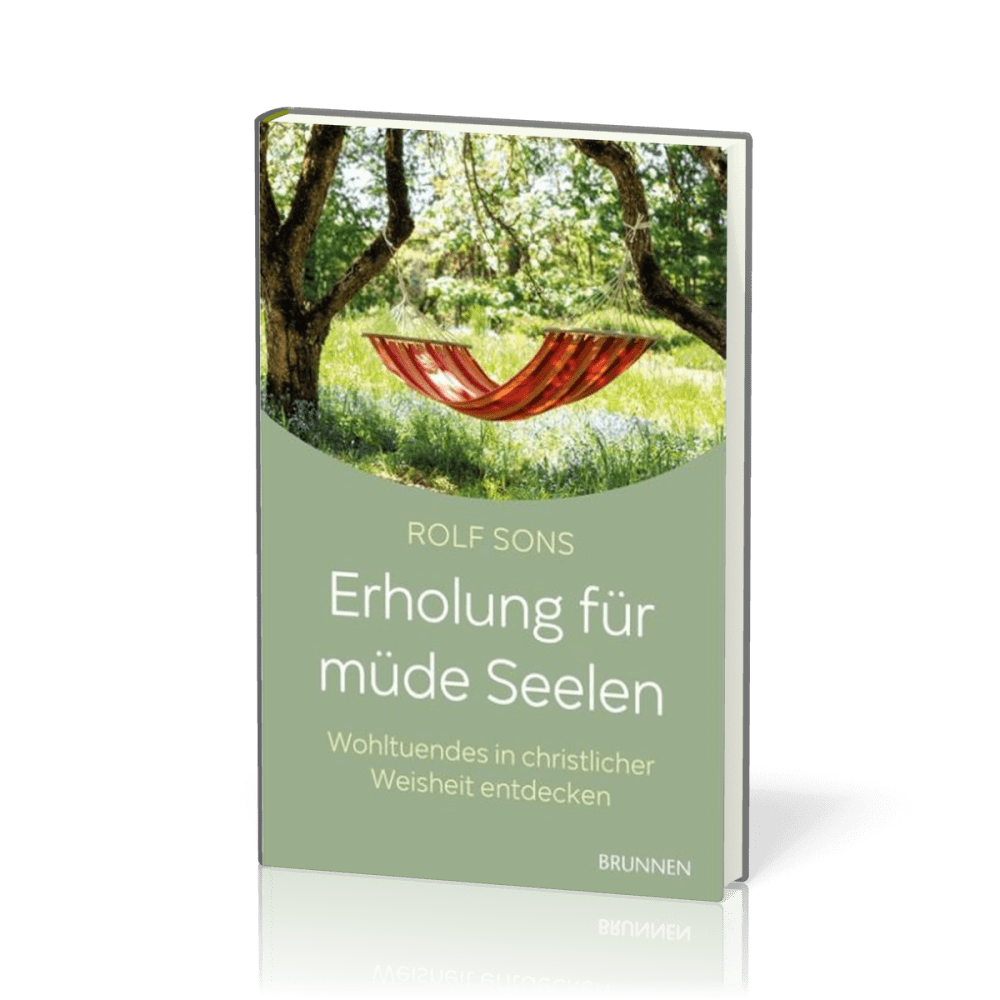 Erholung für müde Seelen - Wohltuendes in christlicher Weisheit entdecken