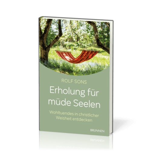 Erholung für müde Seelen - Wohltuendes in christlicher Weisheit entdecken