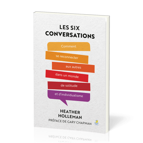 Six Conversations (Les) - Comment se reconnecter aux autres dans un monde de solitude et...