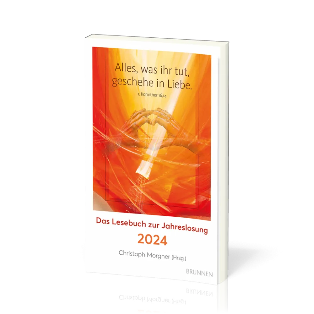 Alles, was ihr tut, geschehe in Liebe - Das Lesebuch zur Jahreslosung 2024