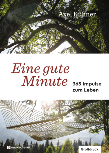 Eine gute Minute - Grossdruck - 365 Impulse zum Leben