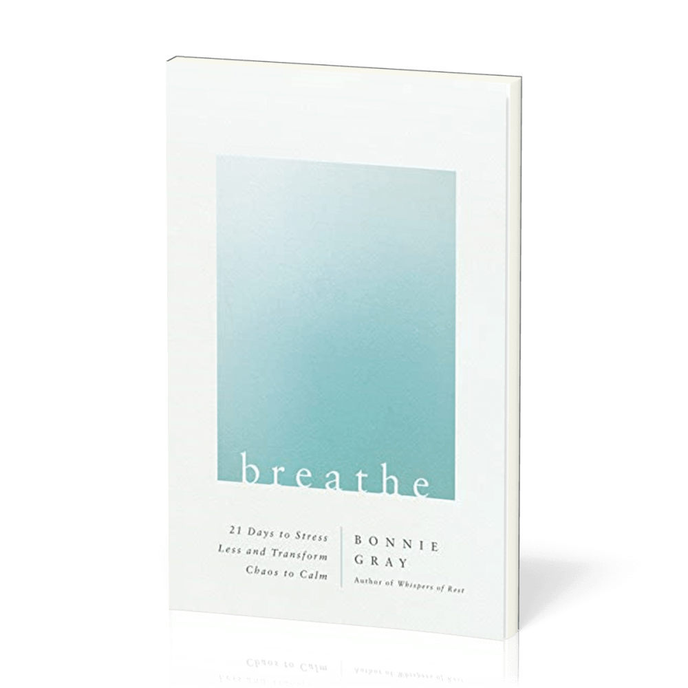 Breathe - 21 Days to Stress Less and Transform Chaos to Calm