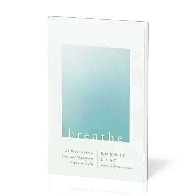 Breathe - 21 Days to Stress Less and Transform Chaos to Calm