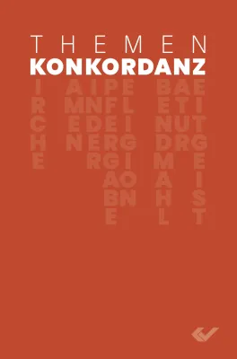 THEMENKONKORDANZ - Über 600 Themen und Stichworte mit Bibelstellenangaben und -texten