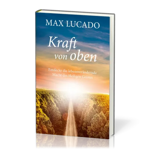 Kraft von oben - Entdecke die lebensverändernde Macht des Heiligen Geistes