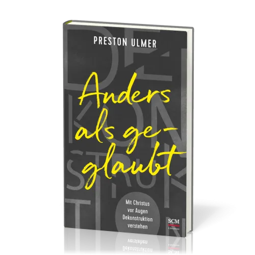 Anders als geglaubt - Mit Christus vor Augen Dekonstruktion verstehen