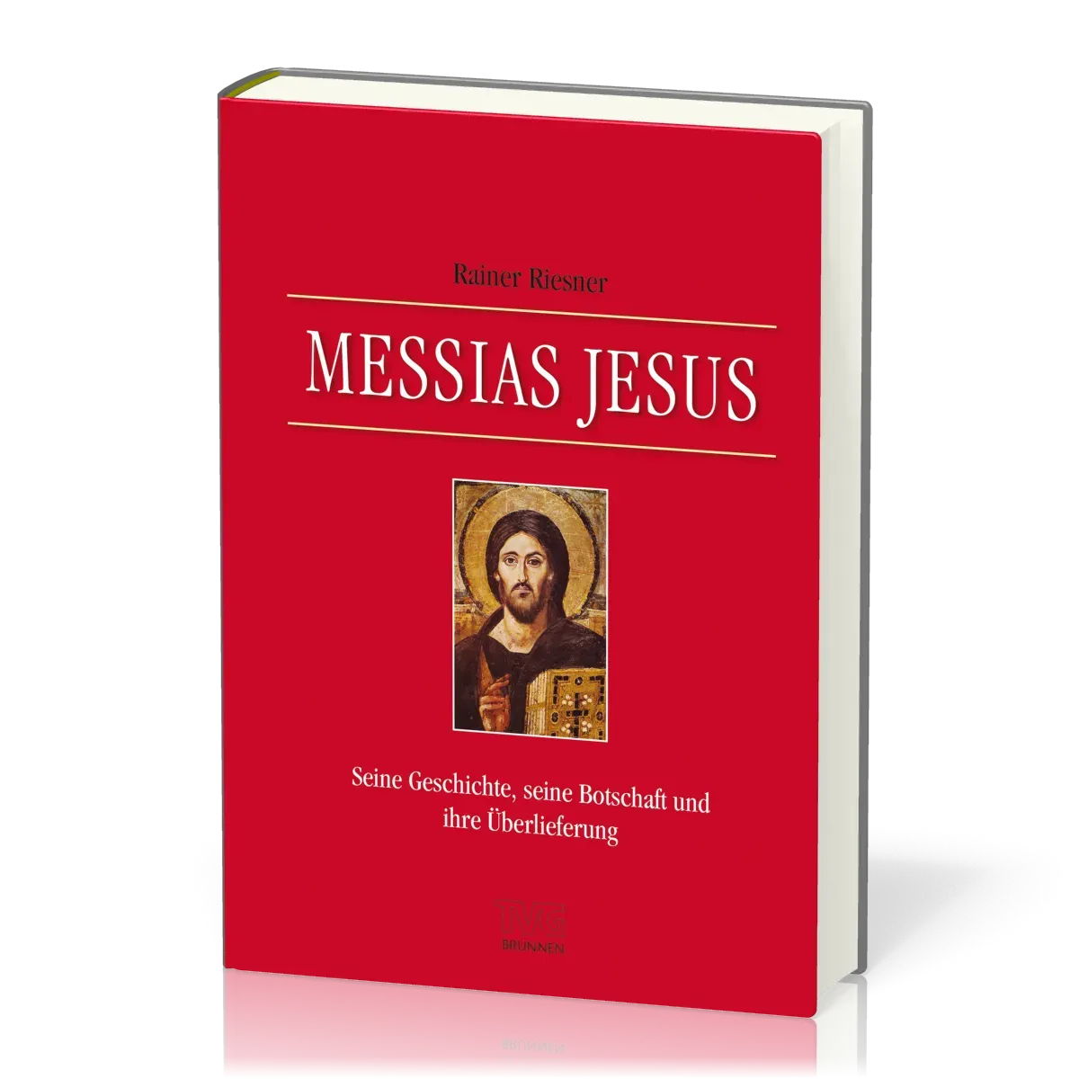 Messias Jesus - Seine Geschichte, seine Botschaft und ihre Überlieferung