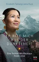 Er rief mich aus der Dunkelheit - Eine Tochter des Himalaya findet Jesus