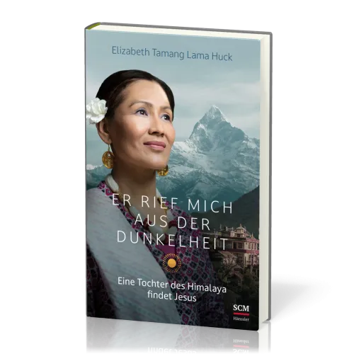 Er rief mich aus der Dunkelheit - Eine Tochter des Himalaya findet Jesus