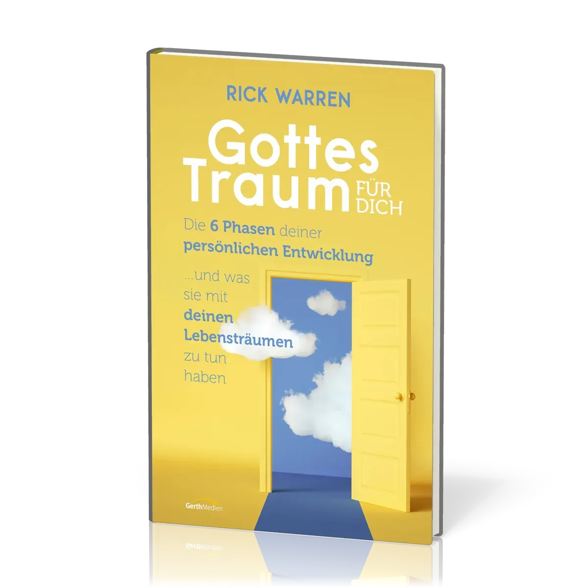 Gottes Traum für dich - Die 6 Phasen deiner geistlichen Entwicklung - ... und was sie mit deinen...