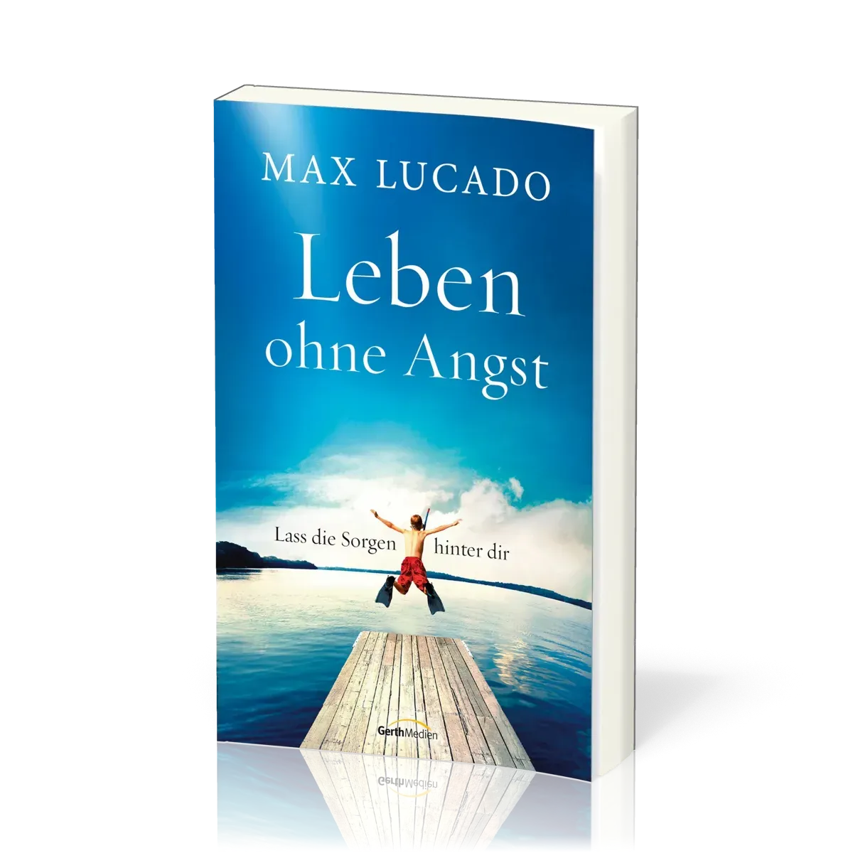 Leben ohne Angst - Lass die Sorgen hinter dir