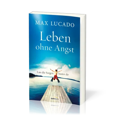 Leben ohne Angst - Lass die Sorgen hinter dir