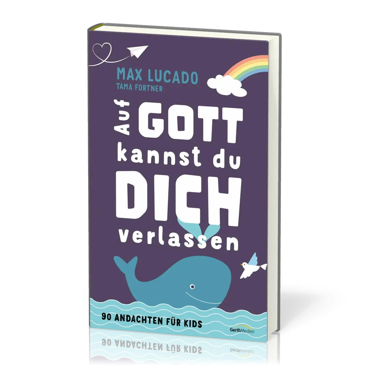 Auf Gott kannst du dich verlassen - 90 Andachten für Kids