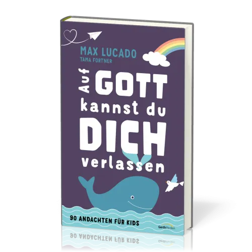 Auf Gott kannst du dich verlassen - 90 Andachten für Kids