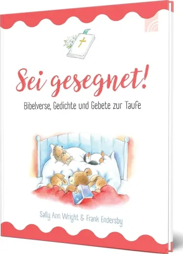 Sei gesegnet! - Bibelverse, Gedichte und Gebete zur Taufe