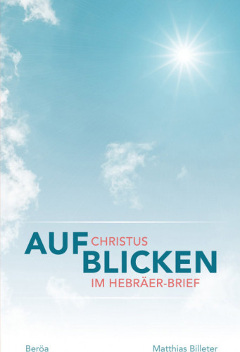 Aufblicken - Christus im Hebräerbrief