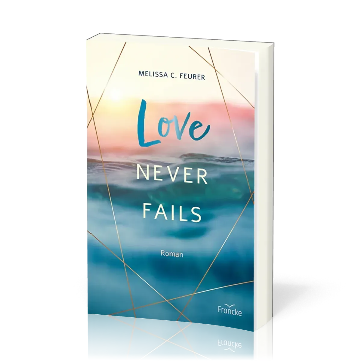 Love Never Fails - Lichtenberg-Trilogie - Band 3