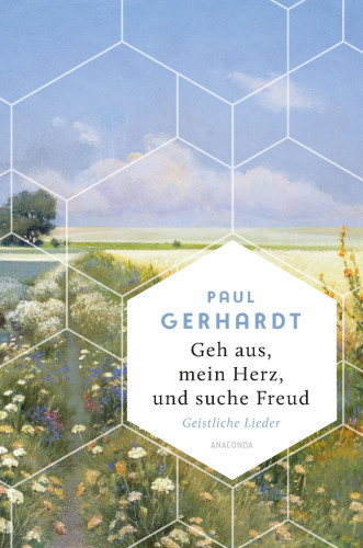 Geh aus, mein Herz, und suche Freud - 'So geht trösten. Gerhardts Lieder atmen eine Zeitlosigkeig