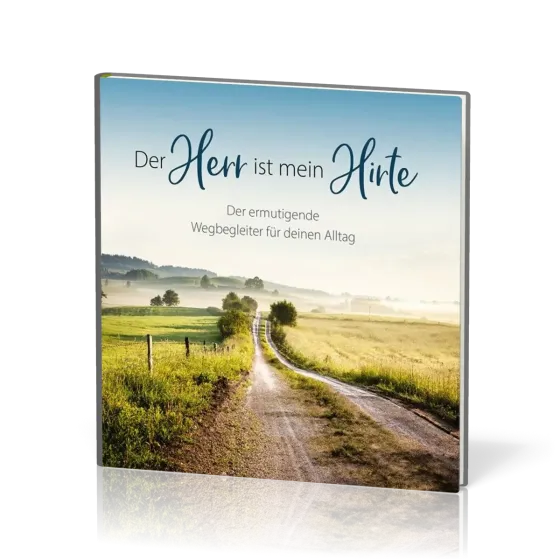 Der Herr ist mein Hirte - Der ermutigende Wegbegleiter für deinen Alltag