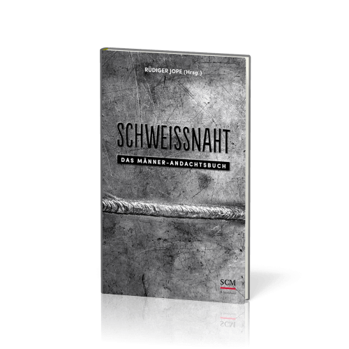 Schweißnaht - Das Männer-Andachtsbuch