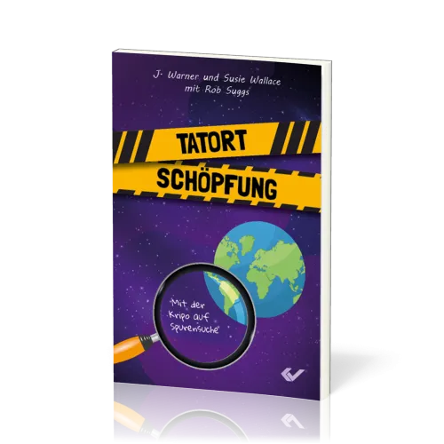 Tatort Schöpfung - Mit der Kripo auf Spurensuche Bd. 2