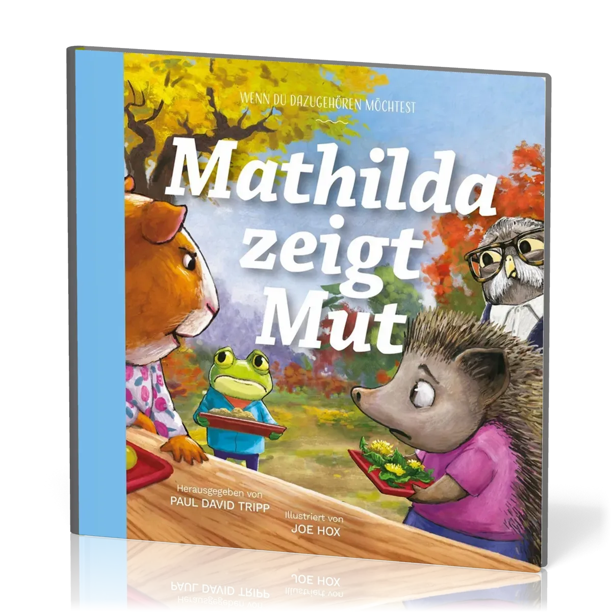Mathilda zeigt Mut - Wenn du dazugehören möchtest - Reihe Gute Nachricht für kleine Leute