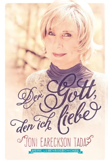 Der Gott, den ich liebe - Meine Lebensgeschichte