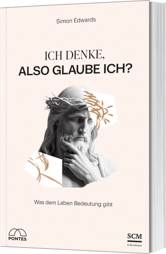 Ich denke, also glaube ich? - Was dem Leben Bedeutung gibt