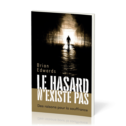 Le hasard n'existe pas - Des raisons pour la souffrance