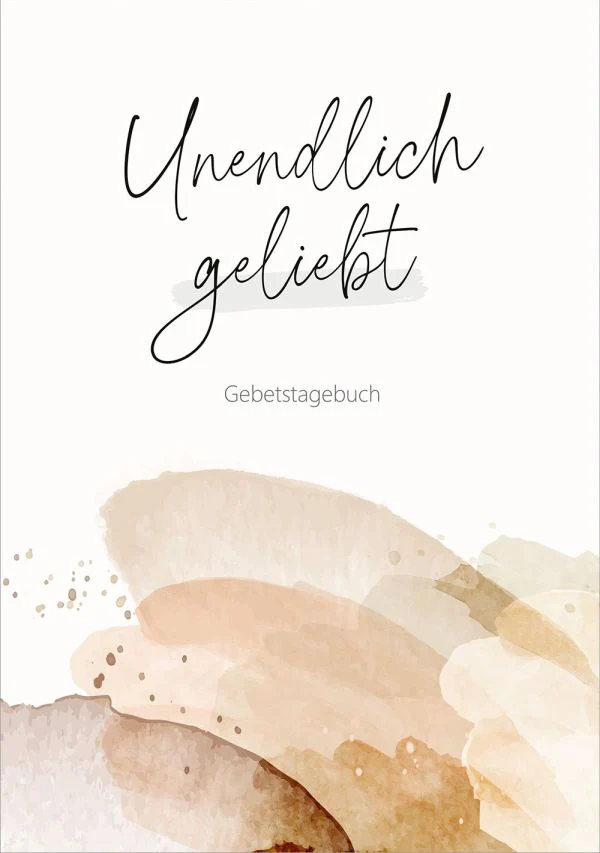 Unendlich geliebt - Gebetstagebuch