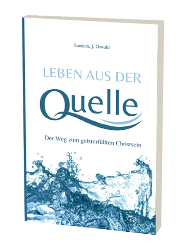 Leben aus der Quelle - Der Weg zum geisterfüllten Christsein