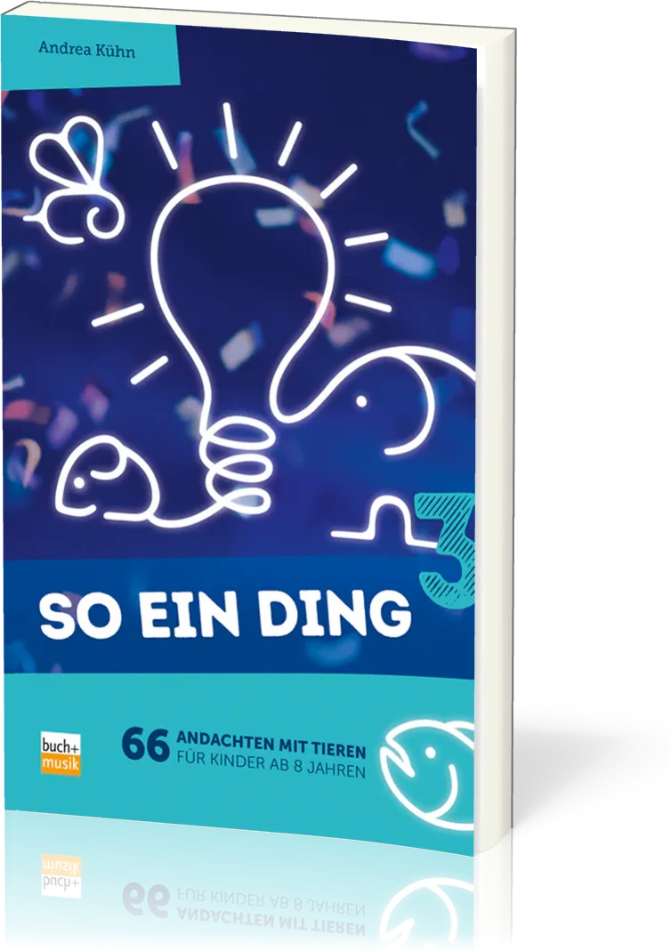 So ein Ding 3 - 66 Andachten mit Tieren für Kinder ab 8 Jahren