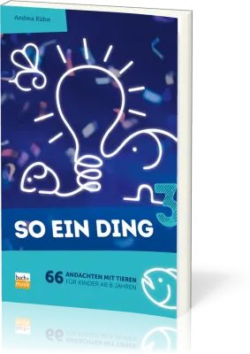 So ein Ding 3 - 66 Andachten mit Tieren für Kinder ab 8 Jahren
