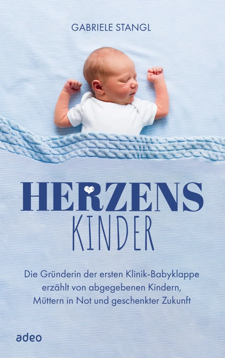 Herzenskinder - Die Gründerin der ersten Klinik-Babyklappe erzählt von abgegebenen Kindern ...